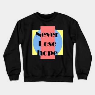 Never loss hope Crewneck Sweatshirt